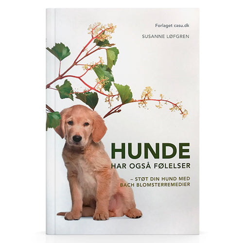 Hunder har også følelser BOK Forfatter: Susanne Løfgren fra Bach Originale Blomsterremedier