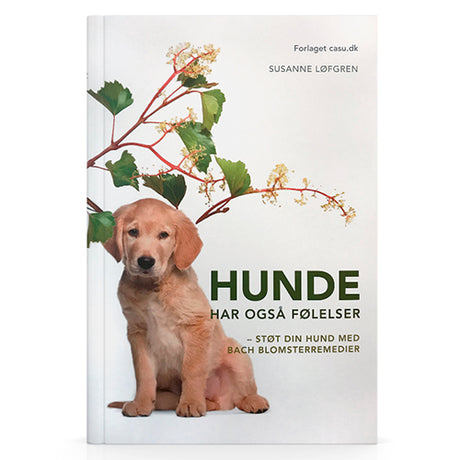 Hunder har også følelser BOK Forfatter: Susanne Løfgren fra Bach Originale Blomsterremedier