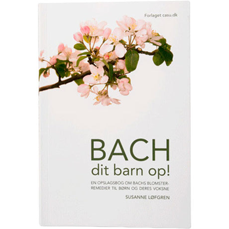 Bach Originale Blomsterremedier Ditt Barn Opp! Bok – Susanne Løfgren