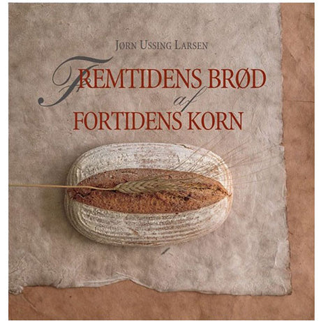 Fremtidens Brød af Fortidens Korn - bog fra Aurion